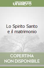 Lo Spirito Santo e il matrimonio libro