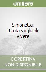 Simonetta. Tanta voglia di vivere libro