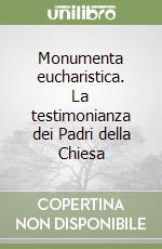 Monumenta eucharistica. La testimonianza dei Padri della Chiesa (1)