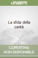 La sfida della carità libro