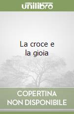 La croce e la gioia libro