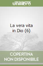 La vera vita in Dio (6) libro