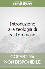 Introduzione alla teologia di s. Tommaso libro