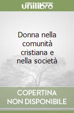 Donna nella comunità cristiana e nella società libro