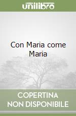 Con Maria come Maria libro