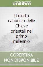 Il diritto canonico delle Chiese orientali nel primo millennio libro