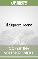 Il Signore regna