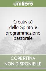 Creatività dello Spirito e programmazione pastorale libro