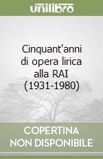 Cinquant'anni di opera lirica alla RAI (1931-1980) libro