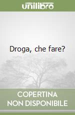 Droga, che fare? libro