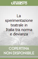 La sperimentazione teatrale in Italia tra norma e devianza