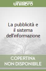 La pubblicità e il sistema dell'informazione libro