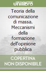 Teoria della comunicazione di massa. Meccanismi della formazione dell'opinione pubblica