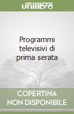 Programmi televisivi di prima serata libro