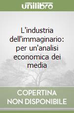 L'industria dell'immaginario: per un'analisi economica dei media libro