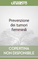 Prevenzione dei tumori femminili libro