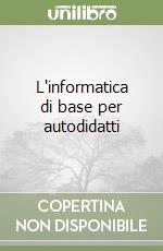 L'informatica di base per autodidatti libro