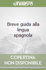 Breve guida alla lingua spagnola libro