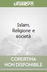 Islam. Religione e società libro