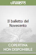 Il balletto del Novecento libro