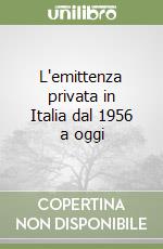 L'emittenza privata in Italia dal 1956 a oggi libro