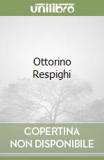 Ottorino Respighi