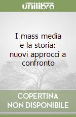 I mass media e la storia: nuovi approcci a confronto