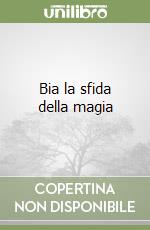 Bia la sfida della magia libro