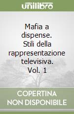 Mafia a dispense. Stili della rappresentazione televisiva. Vol. 1 libro