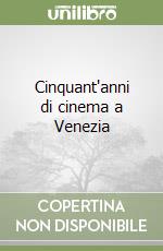 Cinquant'anni di cinema a Venezia libro