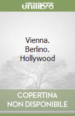 Vienna. Berlino. Hollywood