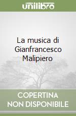 La musica di Gianfrancesco Malipiero libro