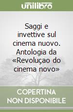 Saggi e invettive sul cinema nuovo. Antologia da «Revoluçao do cinema novo» libro