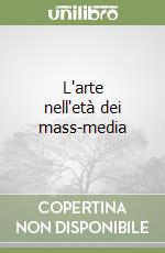 L'arte nell'età dei mass-media libro