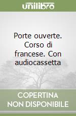 Porte ouverte. Corso di francese. Con audiocassetta libro