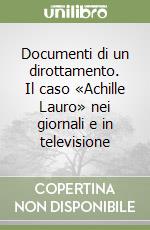 Documenti di un dirottamento. Il caso «Achille Lauro» nei giornali e in televisione libro