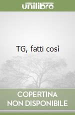 TG, fatti così libro