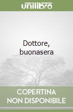 Dottore, buonasera libro