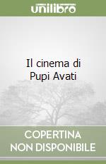 Il cinema di Pupi Avati libro