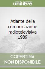 Atlante della comunicazione radiotelevisiva 1989 libro