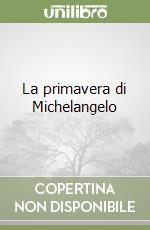 La primavera di Michelangelo libro