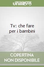 Tv: che fare per i bambini