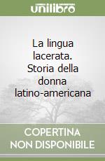 La lingua lacerata. Storia della donna latino-americana libro