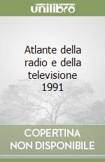 Atlante della radio e della televisione 1991 libro