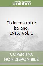 Il cinema muto italiano. 1916. Vol. 1 libro