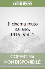 Il cinema muto italiano. 1916. Vol. 2 libro