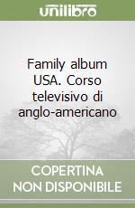 Family album USA. Corso televisivo di anglo-americano libro