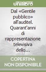 Dal «Gentile pubblico» all'auditel. Quarant'anni di rappresentazione televisiva dello spettatore libro