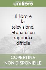 Il libro e la televisione. Storia di un rapporto difficile