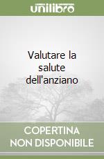 Valutare la salute dell'anziano libro